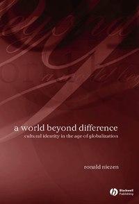 A World Beyond Difference, Ronald  Niezen audiobook. ISDN43578251