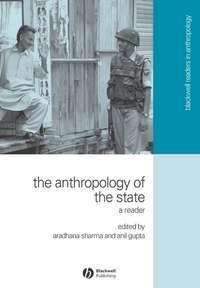 The Anthropology of the State - Akhil Gupta