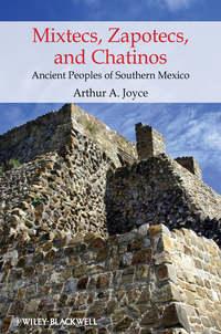 Mixtecs, Zapotecs, and Chatinos - Arthur Joyce