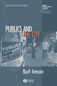 Publics and the City, Kurt  Iveson audiobook. ISDN43578387