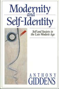 Modernity and Self-Identity, Anthony  Giddens аудиокнига. ISDN43578507