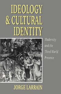 Ideology and Cultural Identity - Jorge Larrain