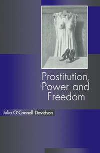 Prostitution, Power and Freedom - Julia Davidson