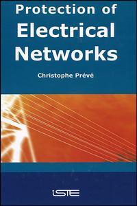 Protection of Electrical Networks - Christophe Prévé
