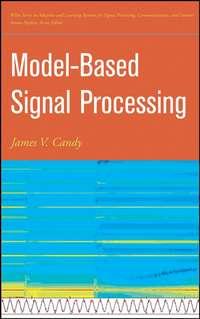 Model-Based Signal Processing,  audiobook. ISDN43579235