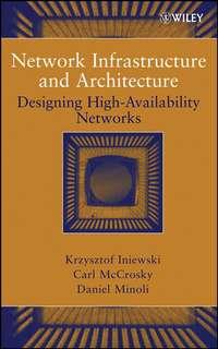 Network Infrastructure and Architecture, Krzysztof  Iniewski książka audio. ISDN43579587