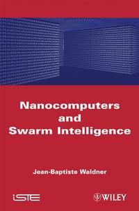 Nanocomputers and Swarm Intelligence, Jean-Baptiste  Waldner аудиокнига. ISDN43579619