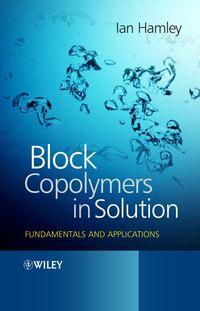 Block Copolymers in Solution - Ian Hamley