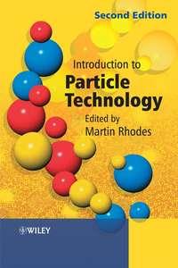 Introduction to Particle Technology - Martin Rhodes