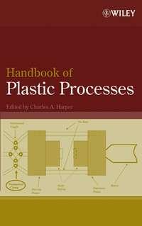 Handbook of Plastic Processes - Charles Harper