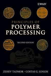 Principles of Polymer Processing - Zehev Tadmor