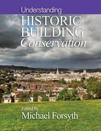 Understanding Historic Building Conservation - Michael Forsyth