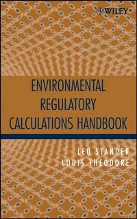 Environmental Regulatory Calculations Handbook - Louis Theodore