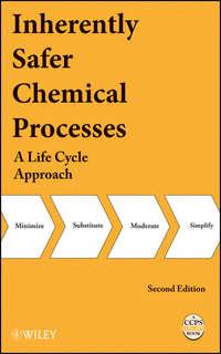 Inherently Safer Chemical Processes - CCPS (Center for Chemical Process Safety)