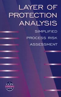 Layer of Protection Analysis, CCPS (Center for Chemical Process Safety) audiobook. ISDN43580955