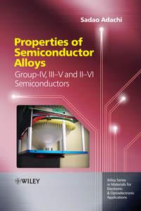 Properties of Semiconductor Alloys, Sadao  Adachi Hörbuch. ISDN43581091