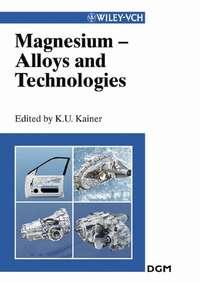 Magnesium Alloys and Technologies - Karl Kainer