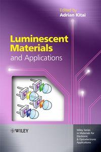 Luminescent Materials and Applications, Adrian  Kitai аудиокнига. ISDN43581707