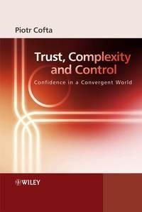 Trust, Complexity and Control, Piotr  Cofta аудиокнига. ISDN43581995