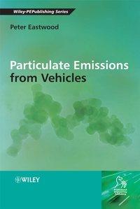 Particulate Emissions from Vehicles, Peter  Eastwood audiobook. ISDN43582267