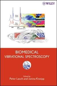 Biomedical Vibrational Spectroscopy, Peter  Lasch audiobook. ISDN43582587