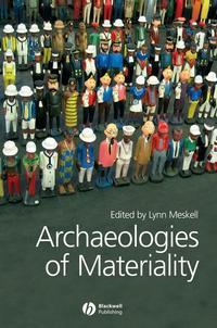 Archaeologies of Materiality, Lynn  Meskell audiobook. ISDN43582811