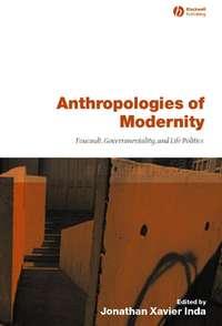 Anthropologies of Modernity - Jonathan Inda