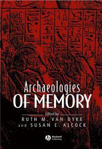 Archaeologies of Memory - Susan Alcock