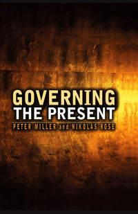 Governing the Present, Peter  Miller audiobook. ISDN43583099
