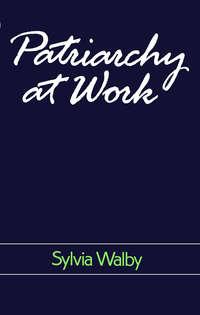 Patriarchy at Work, Sylvia  Walby аудиокнига. ISDN43583251