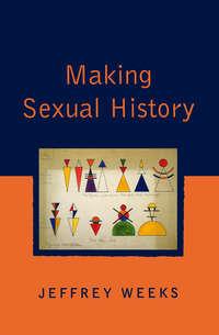 Making Sexual History - Jeffrey Weeks