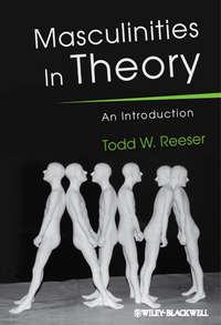 Masculinities in Theory - Todd Reeser