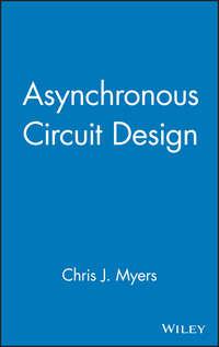 Asynchronous Circuit Design - Chris Myers
