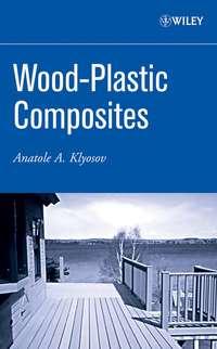 Wood-Plastic Composites - Anatole Klyosov