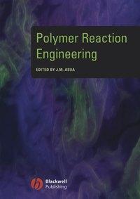 Polymer Reaction Engineering - Jose Asua