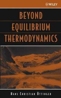 Beyond Equilibrium Thermodynamics - Hans Öttinger