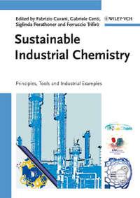 Sustainable Industrial Chemistry, Gabriele  Centi audiobook. ISDN43584931