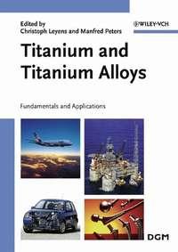 Titanium and Titanium Alloys, Manfred  Peters audiobook. ISDN43586083