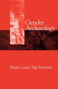 Gender Archaeology - Marie Sørensen