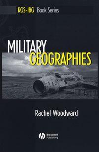 Military Geographies, Rachel  Woodward audiobook. ISDN43587963