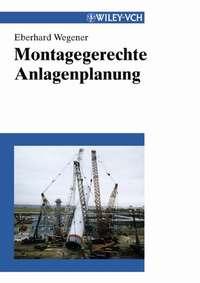 Montagegerechte Anlagenplanung - Eberhard Wegener