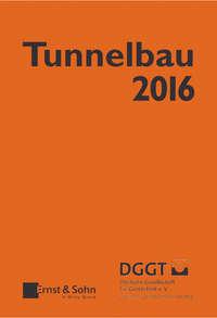 Tunnelbau 2016 - Deutsche Gesellschaft für Geotechnik e.V. / German Geotechnical Society