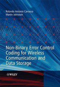 Non-Binary Error Control Coding for Wireless Communication and Data Storage - Martin Johnston
