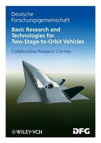 Basic Research and Technologies for Two-Stage-to-Orbit Vehicles, Gottfried  Sachs аудиокнига. ISDN43591115