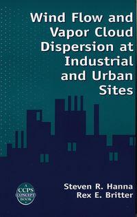 Wind Flow and Vapor Cloud Dispersion at Industrial and Urban Sites,  audiobook. ISDN43591163