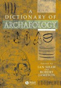A Dictionary of Archaeology, Ian  Shaw аудиокнига. ISDN43592539