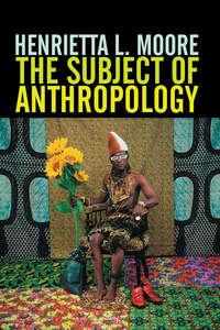 The Subject of Anthropology,  audiobook. ISDN43592555