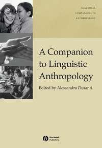 A Companion to Linguistic Anthropology - Alessandro Duranti