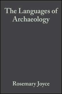 The Languages of Archaeology, Rosemary  Joyce audiobook. ISDN43592651