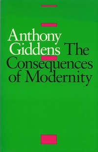 The Consequences of Modernity - Anthony Giddens